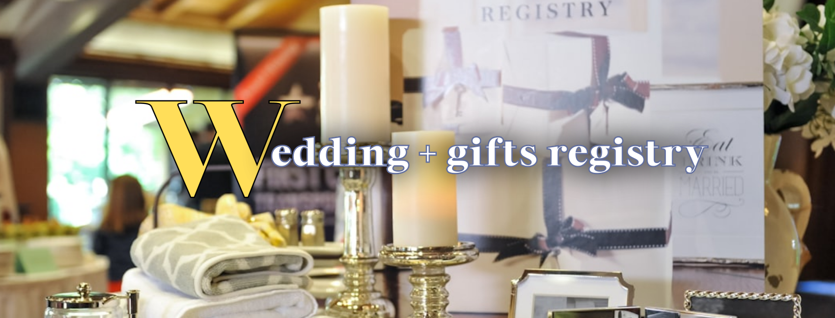 OUR WEDDING + GIFTS REGISTRY
